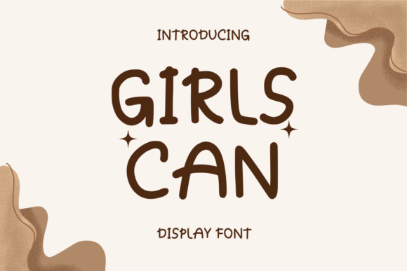 Girls Can: A Display Font That Speaks With Warmth and Wit