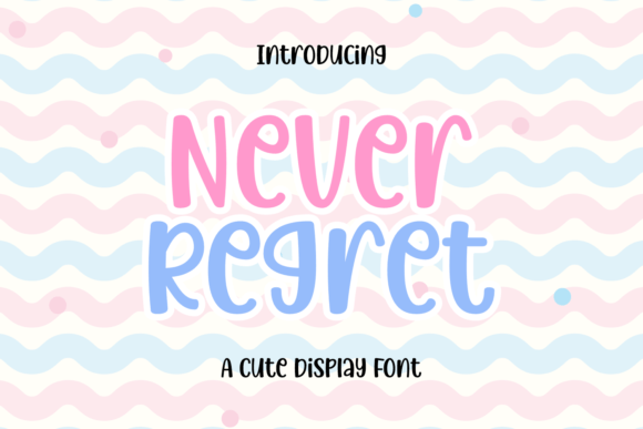Never Regret: A Playful Display Font for Digital Branding